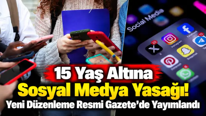 15 Yaş Altına Sosyal Medya Yasağı! Yeni Düzenleme Resmi Gazete’de Yayımlandı