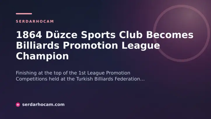 1864 Düzce Sports Club Becomes Billiards Promotion League Champion