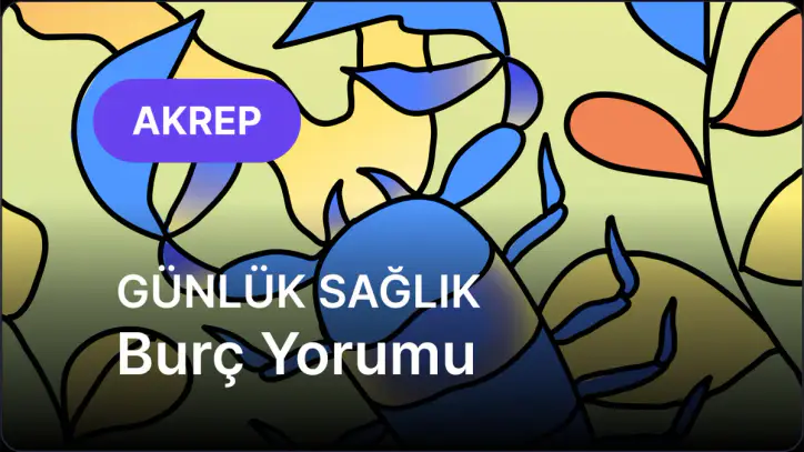 21 Eylül Pazartesi Akrep Burcu Günlük Sağlık Burç Yorumu