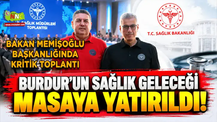 Burdur’un sağlık geleceği masaya yatırıldı! Bakan Memişoğlu Başkanlığında kritik toplantı