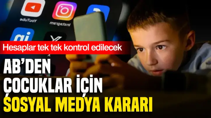 AB’den çocuklar için sosyal medya kararı: Hesaplar tek tek incelenecek