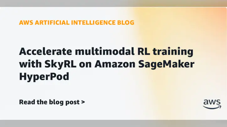Accelerate multimodal RL training with SkyRL on Amazon SageMaker HyperPod | Amazon Web Services