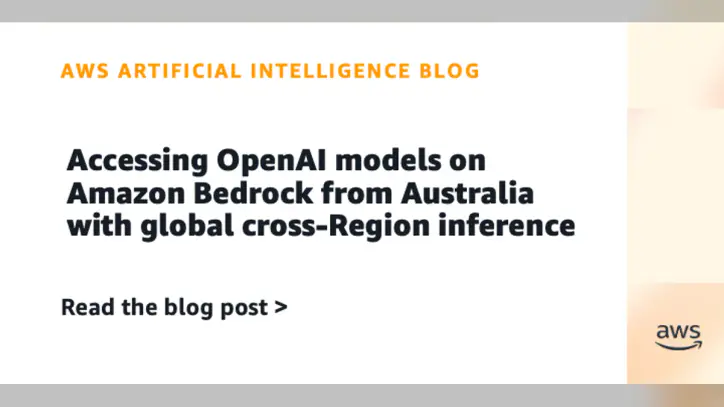 Accessing OpenAI models on Amazon Bedrock from Australia with global cross-Region inference | Amazon Web Services