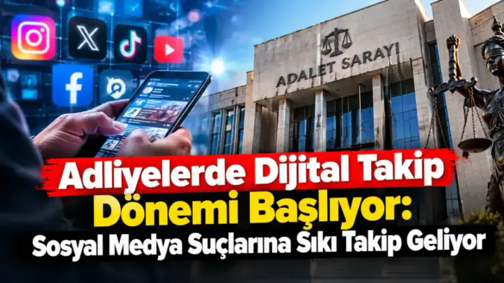 Adliyelerde Dijital Takip Dönemi Başlıyor: Sosyal Medya Suçlarına Sıkı Takip Geliyor