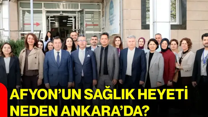 Afyon’un sağlık heyeti neden Ankara’da?