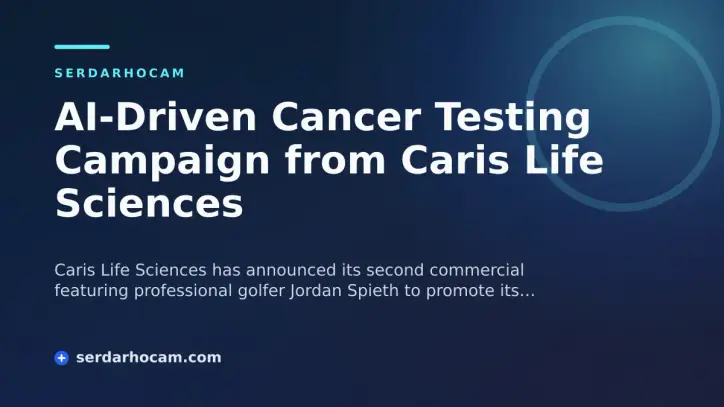 AI-Driven Cancer Testing Campaign from Caris Life Sciences