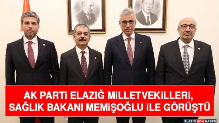 AK Parti Elazığ Milletvekilleri, Sağlık Bakanı Memişoğlu İle Görüştü
