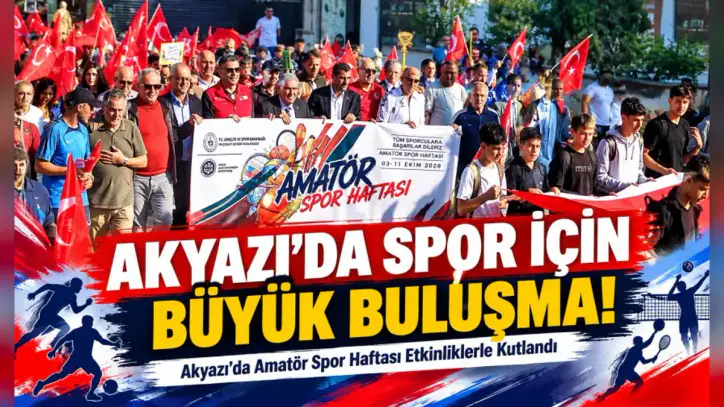 Akyazı da amatör spor haftası etkinliklerle kutlandı - Akyazı Haber