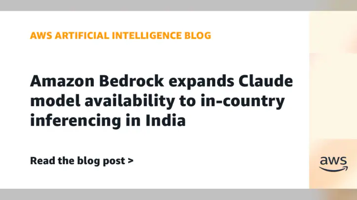 Amazon Bedrock expands Claude model availability to in-country inferencing in India | Amazon Web Services