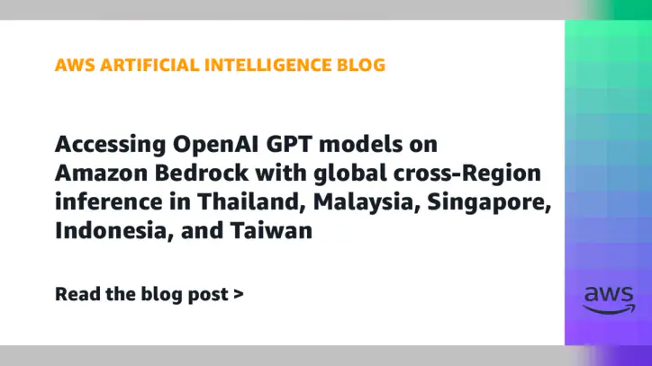 Accessing OpenAI GPT models on Amazon Bedrock with global cross-Region inference in Thailand, Malaysia, Singapore, Indonesia, and Taiwan | Amazon Web Services