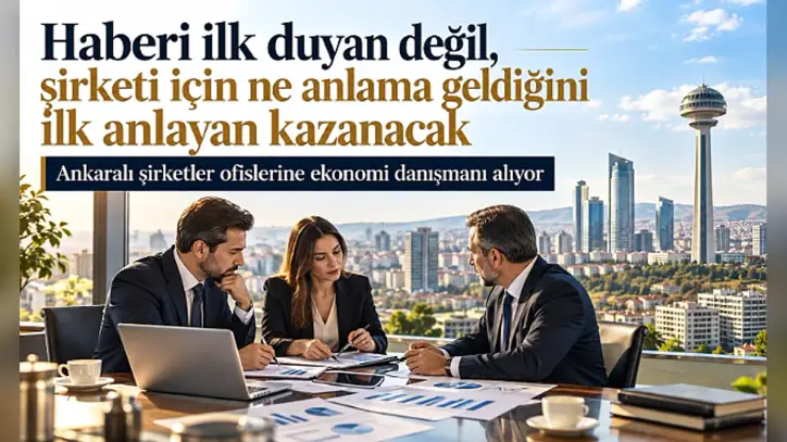 Ankara şirketler ekonomi danışmanı istihdam etmeye başlıyor