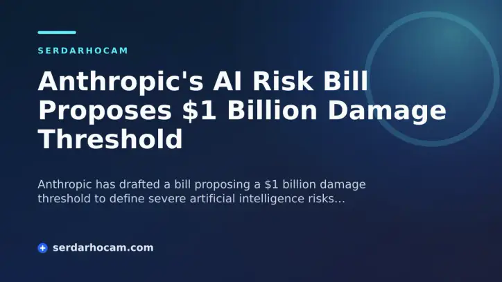 Anthropic's AI Risk Bill Proposes $1 Billion Damage Threshold