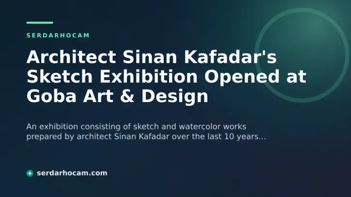 Architect Sinan Kafadar's Sketch Exhibition Opened at Goba Art & Design