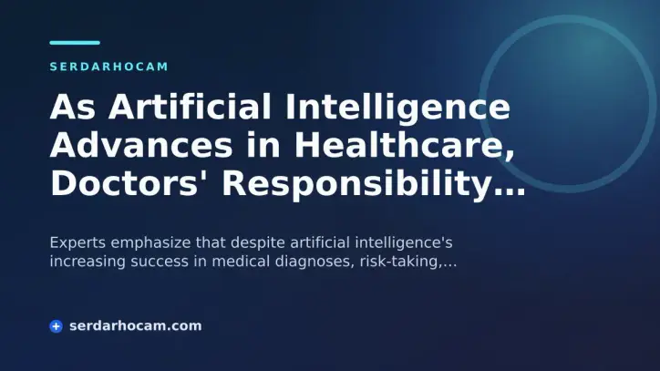 As Artificial Intelligence Advances in Healthcare, Doctors' Responsibility Remains Vital