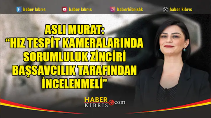 Aslı Murat: “Hız tespit kameralarında ekonomi ve trafik güvenliği zarara uğradı”