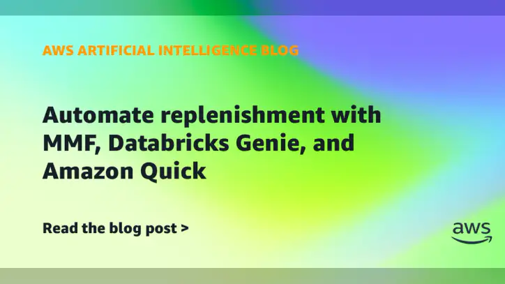 Automate replenishment with MMF, Databricks Genie, and Amazon Quick | Amazon Web Services