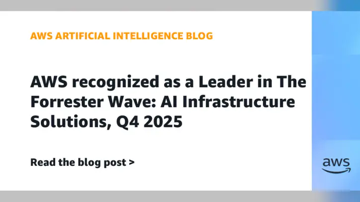 AWS recognized as a Leader in The Forrester Wave: AI Infrastructure Solutions, Q4 2025 | Amazon Web Services
