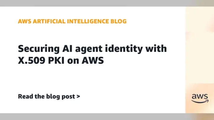 Securing AI agent identity with X.509 PKI on AWS | Amazon Web Services