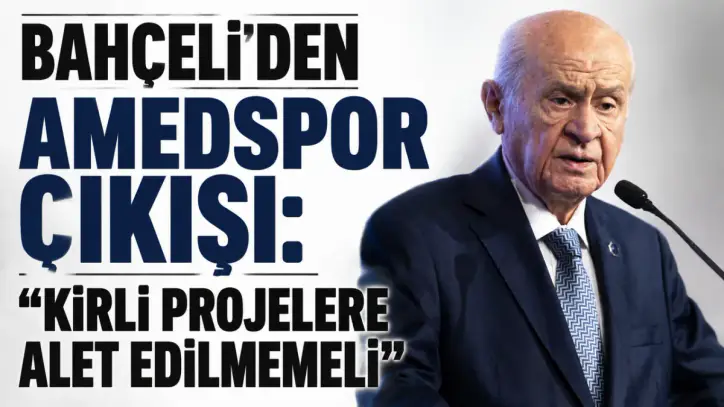 Bahçeli’den Amedspor çıkışı: “Kirli projelere alet edilmemeli”