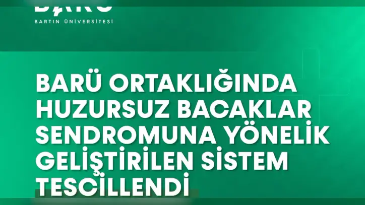 BARÜ Ortaklığında Huzursuz Bacaklar Sendromuna Yönelik Geliştirilen Sistem Tescillendi - Batı Ekspres