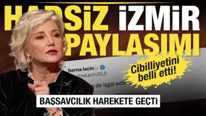 Berna Laçin’in İzmir paylaşımına soruşturma! Başsavcılık harekete geçti