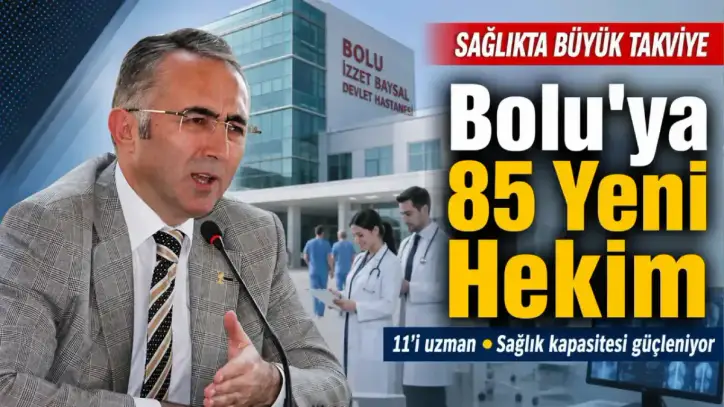 Bolu'ya 85 yeni hekim ataması: Kentin sağlık kapasitesi genişletiliyor