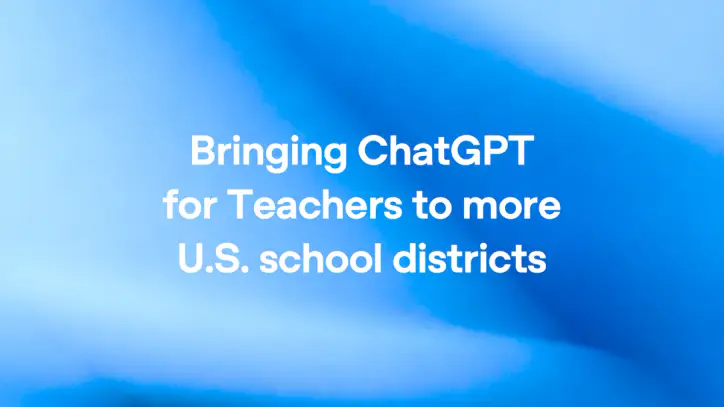 Bringing ChatGPT for Teachers to more U.S. school districts