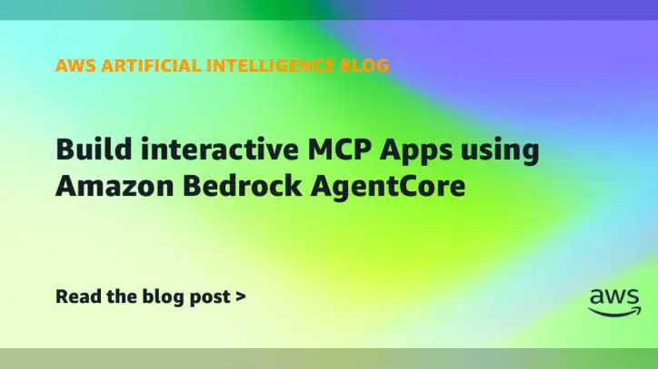 Build interactive MCP Apps using Amazon Bedrock AgentCore | Amazon Web Services