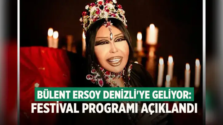 Bülent Ersoy Denizli'ye Geliyor: Festival Programı Açıklandı