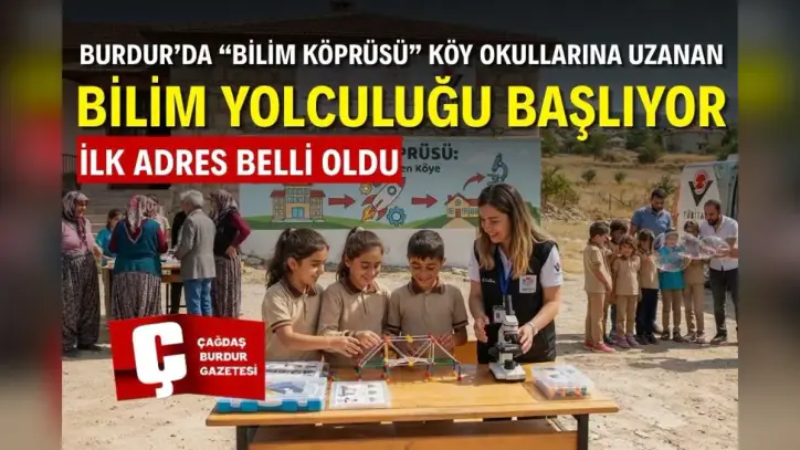BURDUR’DA “BİLİM KÖPRÜSÜ” KÖY OKULLARINA UZANAN BİLİM YOLCULUĞU BAŞLIYOR