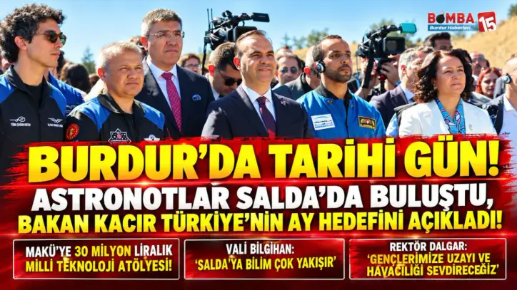 Burdur’da Tarihi Gün! Astronotlar Salda’da Buluştu, Bakan Kacır Türkiye’nin Ay Hedefini Açıkladı!
