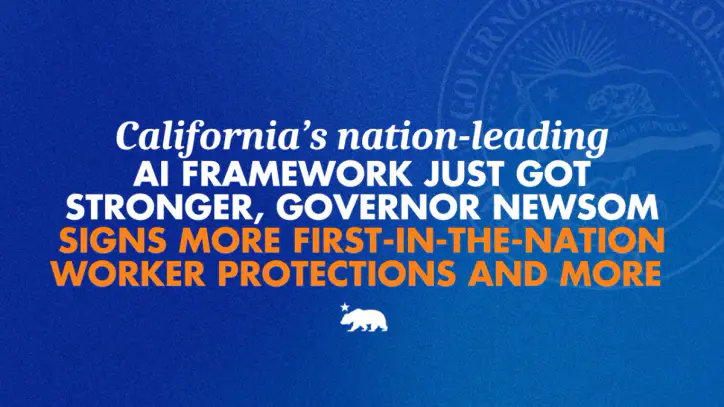 California’s nation-leading AI framework just got stronger, Governor Newsom signs more first-in-the-nation worker protections and more | Governor of California