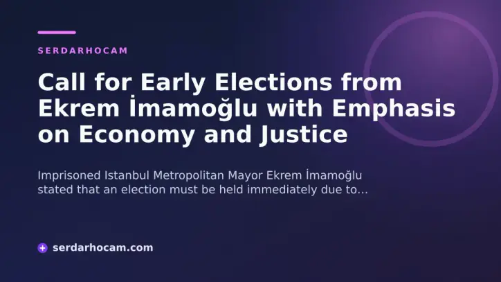 Call for Early Elections from Ekrem İmamoğlu with Emphasis on Economy and Justice