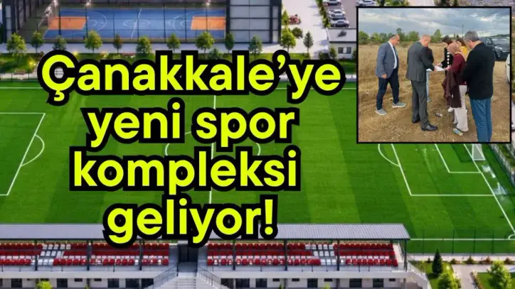Çanakkale’ye yeni spor kompleksi geliyor!