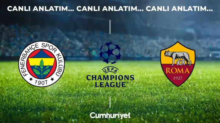 CANLI ANLATIM: Fenerbahçe - Roma | UEFA Şampiyonlar Ligi 1. Hafta Mücadelesi