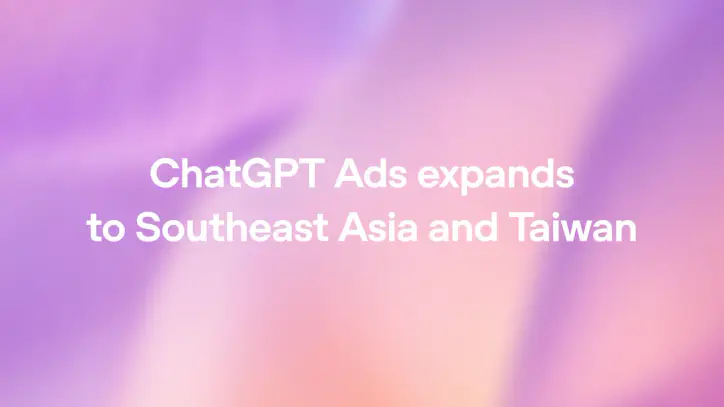 ChatGPT Ads expands to Southeast Asia and Taiwan
