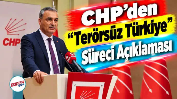 CHP’den “Terörsüz Türkiye” Süreci Açıklaması