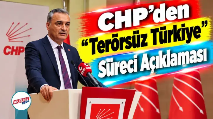 CHP’den “Terörsüz Türkiye” Süreci Açıklaması