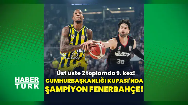 Cumhurbaşkanlığı Kupası'nda şampiyon Fenerbahçe!