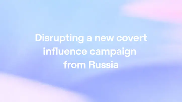 Disrupting a new covert influence campaign from Russia