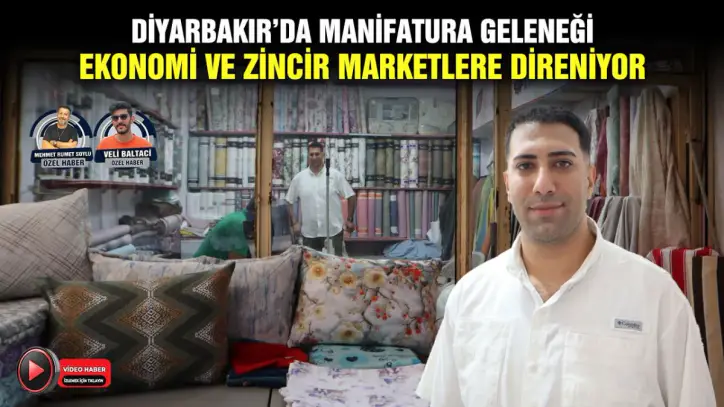 Diyarbakır’da manifatura geleneği, ekonomi ve zincir marketlere direniyor