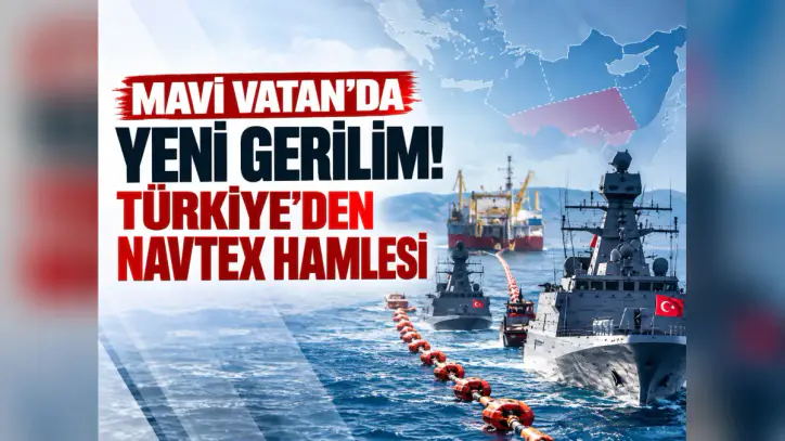 Mavi Vatan'da yeni gerilim! Türkiye'den NAVTEX hamlesi - Manşet Haber