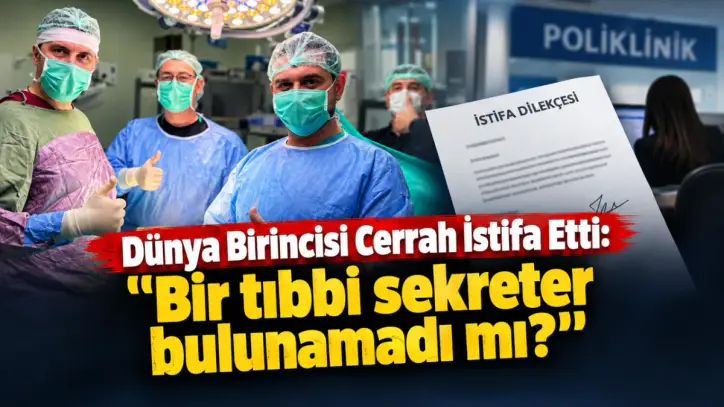 Dünya Birincisi Cerrah İstifa Etti: "Bir tıbbi sekreter bulunamadı mı?"