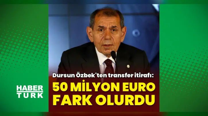 Dursun Özbek: Aynı transferleri Temmuz'da yapsaydık aradaki fark 50 milyon Euro olacaktı