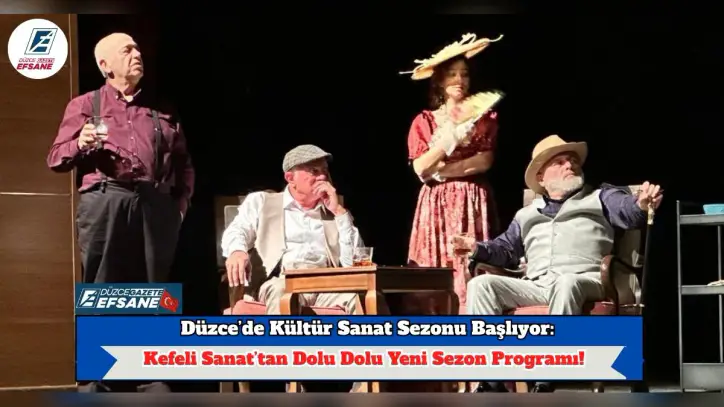 Düzce’de Kültür Sanat Sezonu Başlıyor: Kefeli Sanat’tan Dolu Dolu Yeni Sezon Programı! | Düzce Gazete Efsane