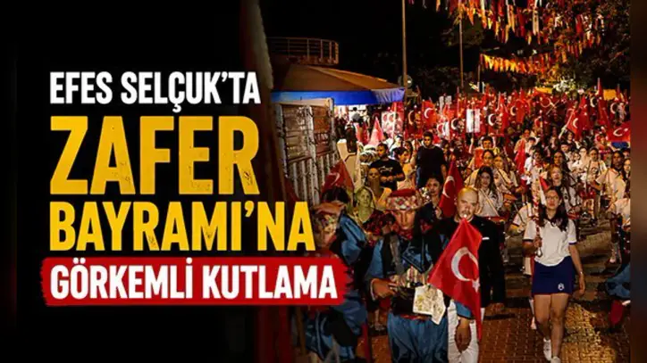Efes Selçuk'ta Zafer Bayramı'na görkemli kutlama