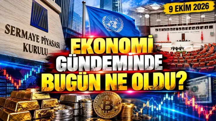 Ekonomi gündeminde bugün ne oldu? ( 9 Ekim 2026)