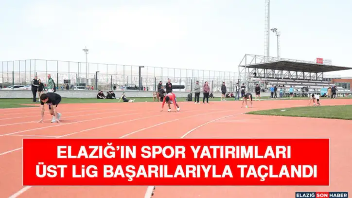 Elazığ’ın Spor Yatırımları Üst Lig Başarılarıyla Taçlandı