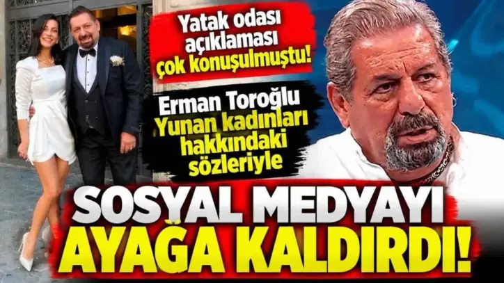 Erman Toroğlu Yunan kadınları hakkındaki sözleriyle sosyal medyayı ayağa kaldırdı!