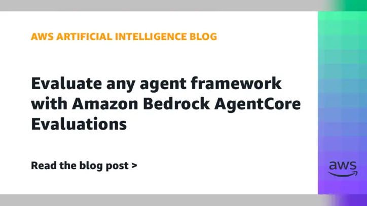 Evaluate any agent framework with Amazon Bedrock AgentCore Evaluations | Amazon Web Services